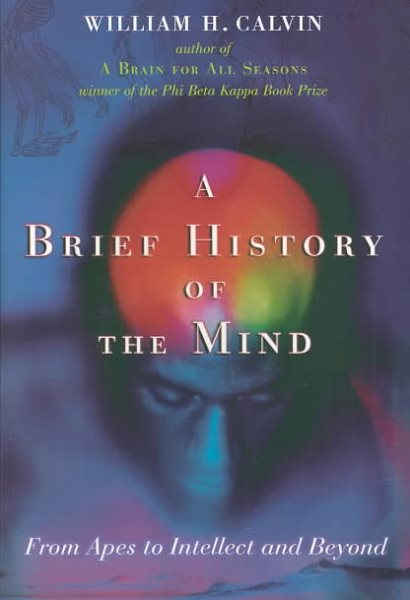 A Brief History of the Mind: From Apes to Intellect and Beyond cover