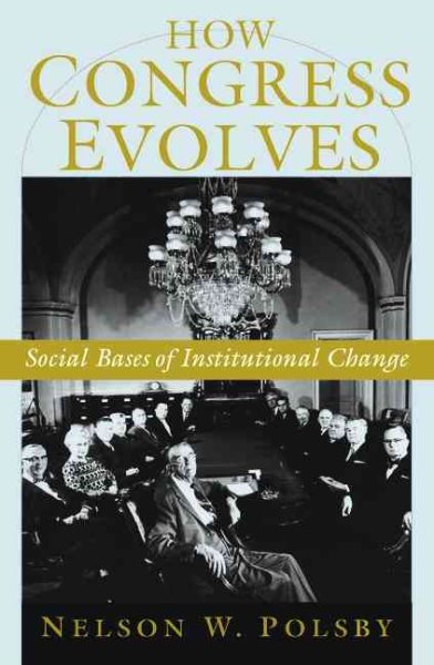 How Congress Evolves: Social Bases of Institutional Change cover