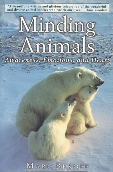 Minding Animals: Awareness, Emotions, and Heart cover