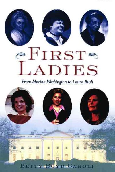 First Ladies: From Martha Washington to Laura Bush cover