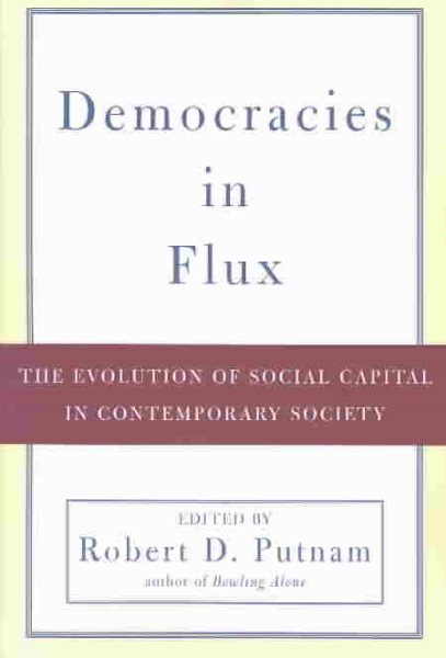 Democracies in Flux: The Evolution of Social Capital in Contemporary Society cover