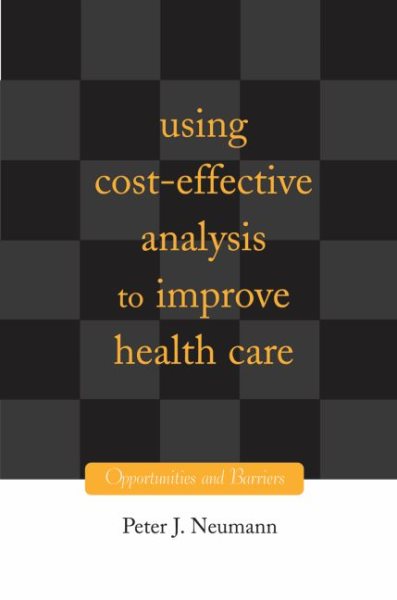 Using Cost-Effectiveness Analysis to Improve Health Care: Opportunities and Barriers cover
