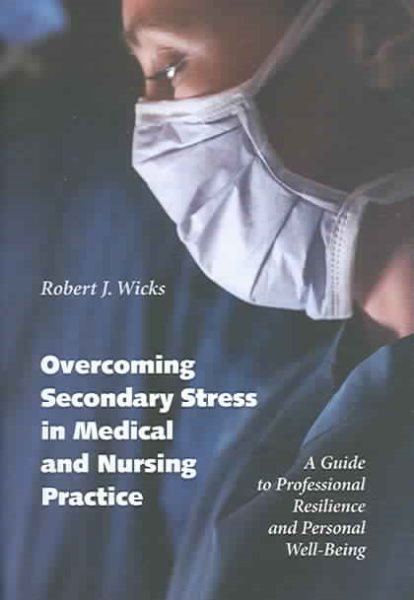 Overcoming Secondary Stress in Medical and Nursing Practice: A Guide to Professional Resilience and Personal Well-Being cover