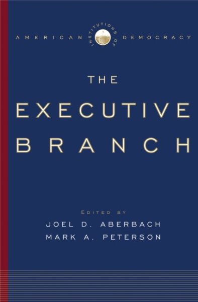 Institutions of American Democracy: The Executive Branch The Executive Branch cover