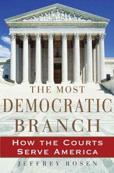The Most Democratic Branch: How the Courts Serve America (Institutions of American Democracy) cover