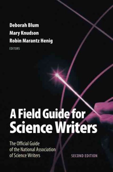 A Field Guide for Science Writers: The Official Guide of the National Association of Science Writers cover