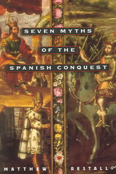 Seven Myths of the Spanish Conquest cover