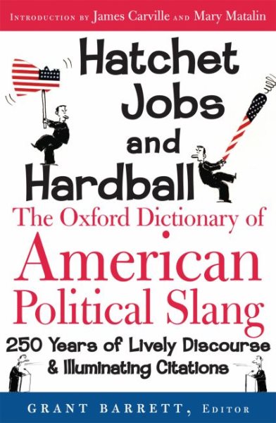 Hatchet Jobs and Hardball: The Oxford Dictionary of American Political Slang cover