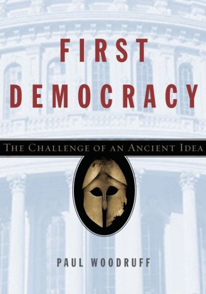 First Democracy: The Challenge of an Ancient Idea cover