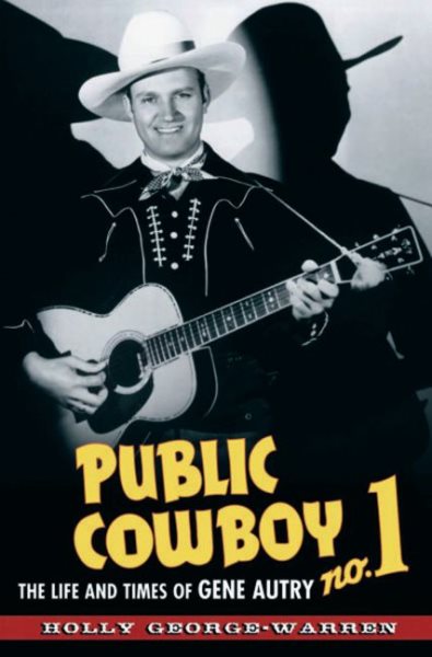 Public Cowboy No. 1: The Life and Times of Gene Autry cover