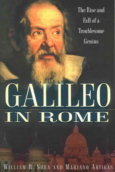 Galileo in Rome: The Rise and Fall of a Troublesome Genius cover
