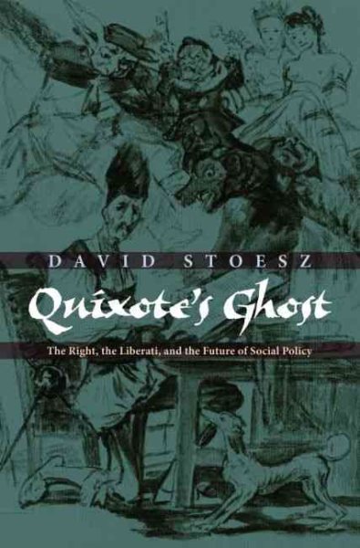 Quixote's Ghost: The Right, the Liberati, and the Future of Social Policy