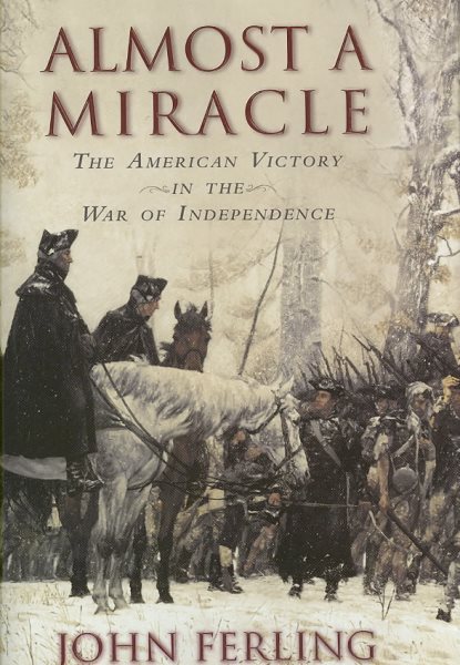 Almost a Miracle: The American Victory in the War of Independence cover