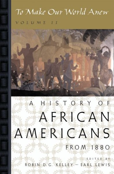 To Make Our World Anew: Volume II: A History of African Americans Since 1880 cover