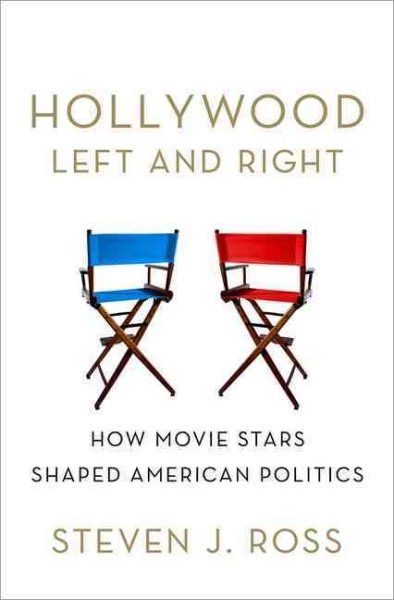 Hollywood Left and Right: How Movie Stars Shaped American Politics cover