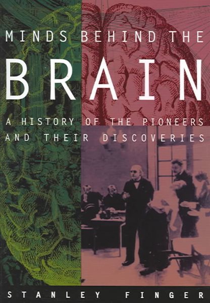 Minds behind the Brain: A History of the Pioneers and Their Discoveries cover