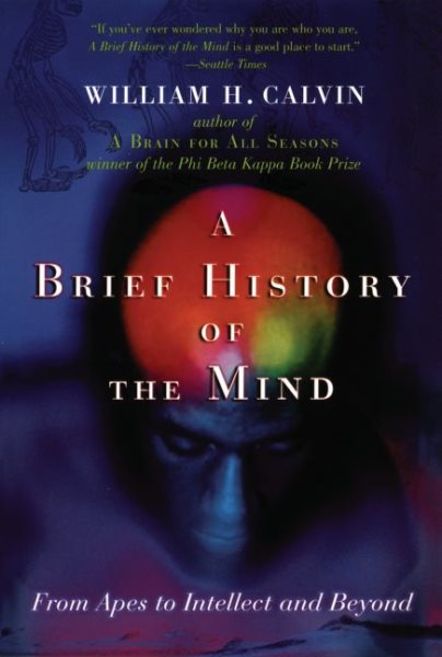 A Brief History of the Mind: From Apes to Intellect and Beyond