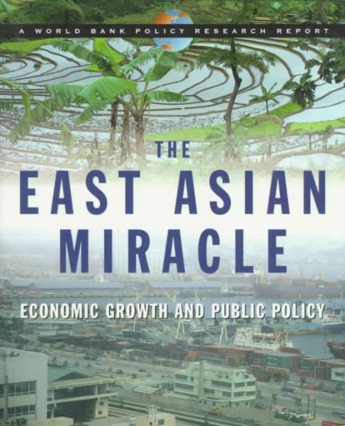 The East Asian Miracle: Economic Growth and Public Policy (World Bank Policy Research Report) cover
