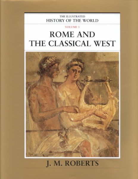 Rome and the Classical West (The Illustrated History of the World, Volume 3) cover
