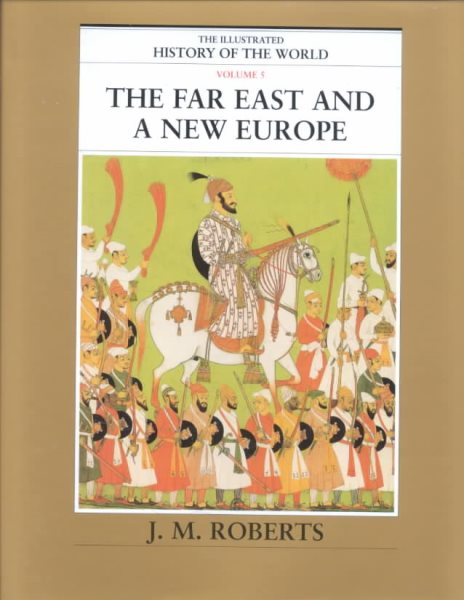 The Far East and a New Europe (The Illustrated History of the World, Volume 5) cover
