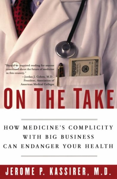 On the Take: How Medicine's Complicity with Big Business Can Endanger Your Health cover