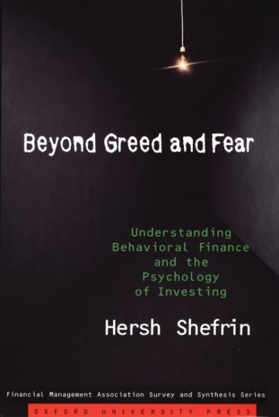 Beyond Greed and Fear: Understanding Behavioral Finance and the Psychology of Investing (Financial Management Association Survey and Synthesis) cover