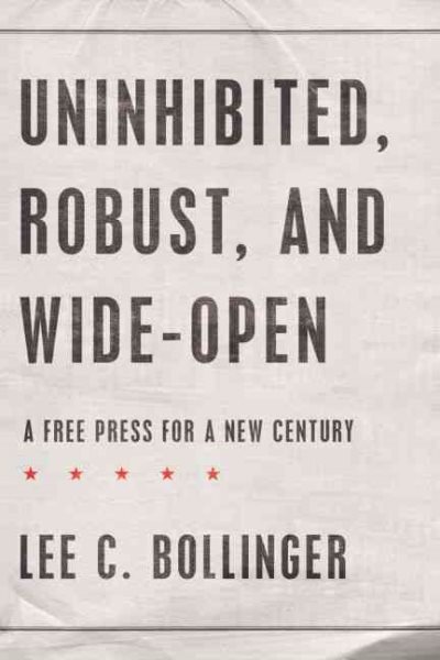 Uninhibited, Robust, and Wide-Open: A Free Press for a New Century (Inalienable Rights) cover