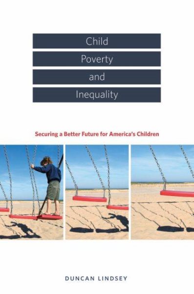 Child Poverty and Inequality: Securing a Better Future for America's Children cover