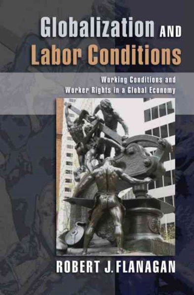 Globalization and Labor Conditions: Working Conditions and Worker Rights in a Global Economy cover