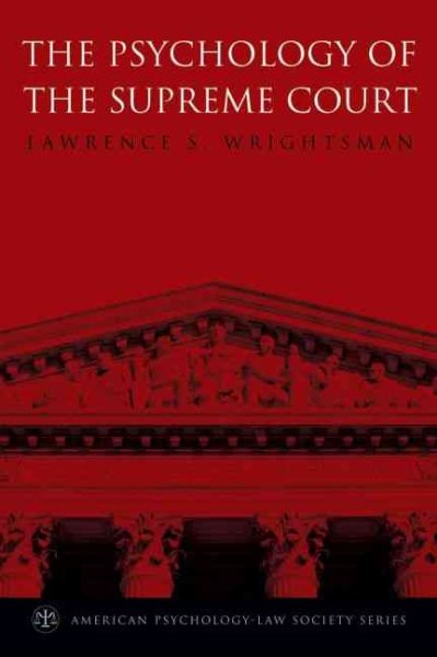 The Psychology of the Supreme Court (American Psychology-Law Society Series) cover