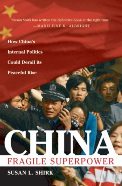 China: Fragile Superpower: How China's Internal Politics Could Derail Its Peaceful Rise cover