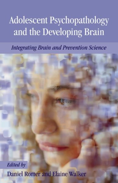 Adolescent Psychopathology and the Developing Brain: Integrating Brain and Prevention Science cover