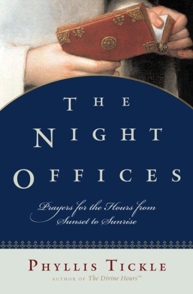 The Night Offices: Prayers for the Hours from Sunset to Sunrise cover