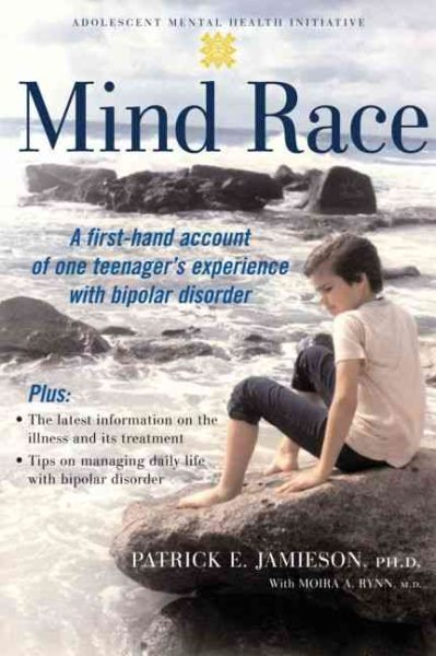 Mind Race: A Firsthand Account of One Teenager's Experience with Bipolar Disorder (Adolescent Mental Health Initiative) cover
