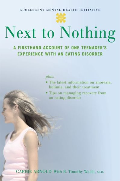 Next to Nothing: A Firsthand Account of One Teenager's Experience with an Eating Disorder (Adolescent Mental Health Initiative) cover