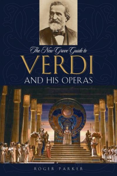 The New Grove Guide to Verdi and His Operas (New Grove Operas) cover