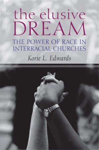 The Elusive Dream: The Power of Race in Interracial Churches cover
