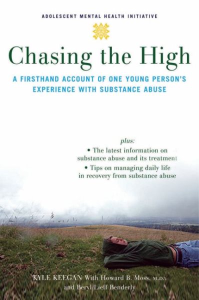 Chasing the High: A Firsthand Account of One Young Person's Experience with Substance Abuse (Adolescent Mental Health Initiative) cover