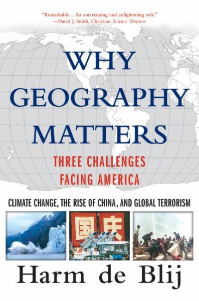 Why Geography Matters: Three Challenges Facing America: Climate Change, the Rise of China, and Global Terrorism