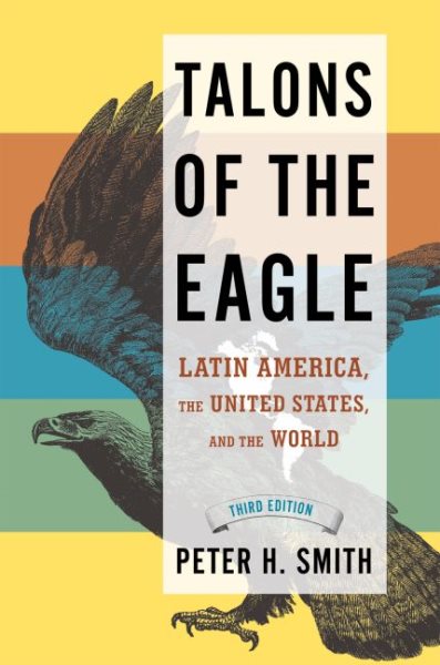 Talons of the Eagle: Latin America, the United States, and the World cover