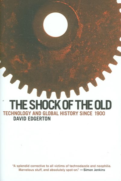 The Shock of the Old: Technology and Global History since 1900 cover