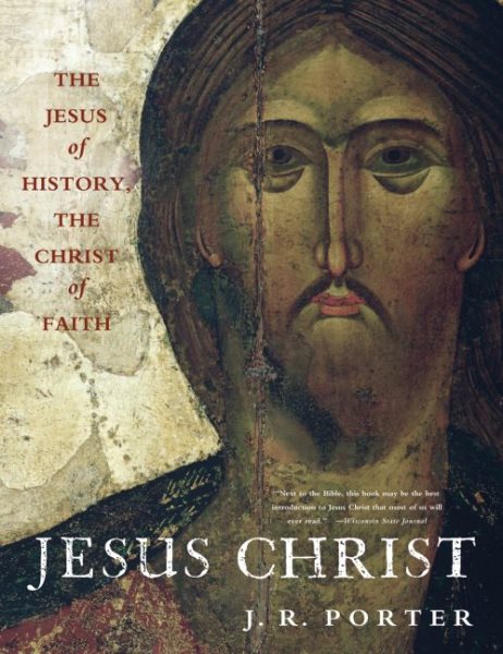 Jesus Christ: The Jesus of History, the Christ of Faith
