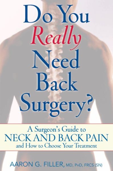 Do You Really Need Back Surgery?: A Surgeon's Guide to Back and Neck Pain and How to Choose Your Treatment cover