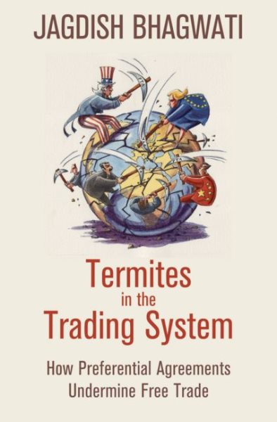 Termites in the Trading System: How Preferential Agreements Undermine Free Trade (Council of Foreign Relations) cover