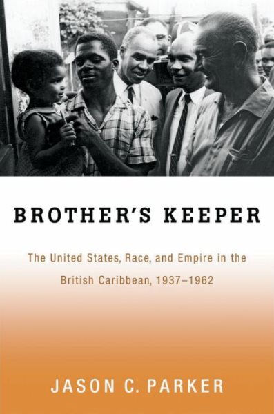 Brother's Keeper: The United States, Race, and Empire in the British Caribbean, 1937-1962 cover
