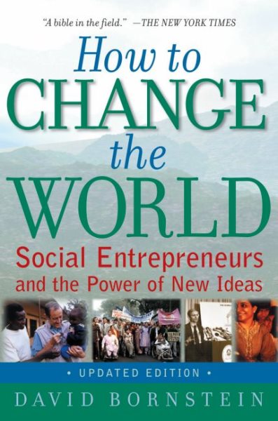 How to Change the World: Social Entrepreneurs and the Power of New Ideas, Updated Edition cover