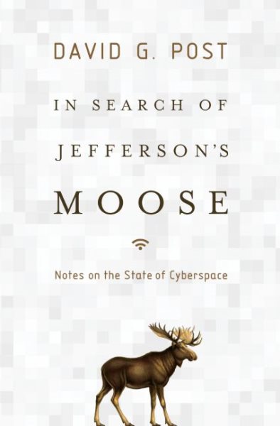 In Search of Jefferson's Moose: Notes on the State of Cyberspace cover