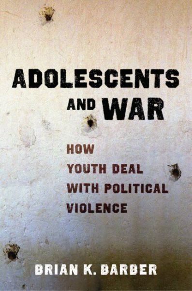 Adolescents and War: How Youth Deal with Political Violence cover
