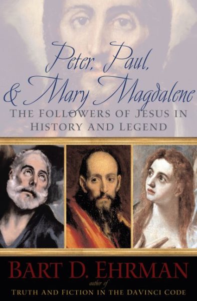 Peter, Paul and Mary Magdalene: The Followers of Jesus in History and Legend cover