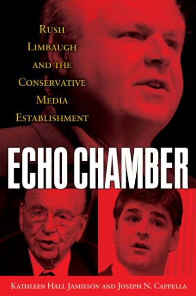 Echo Chamber: Rush Limbaugh and the Conservative Media Establishment cover